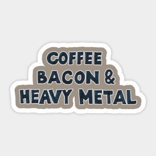 Coffee, Bacon & Heavy Metal Sticker